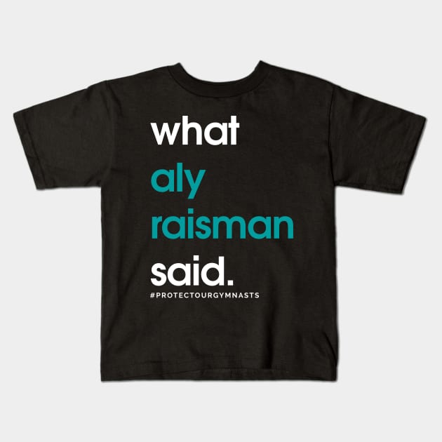 What Aly Raisman Said #ProtectOurGymnasts Teal Kids T-Shirt by jordynslefteyebrow